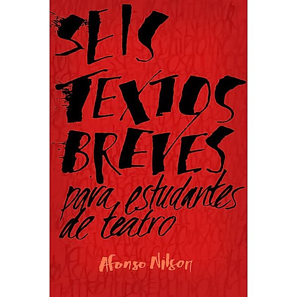 Seis textos breves para estudantes de teatro, Afonso Nilson