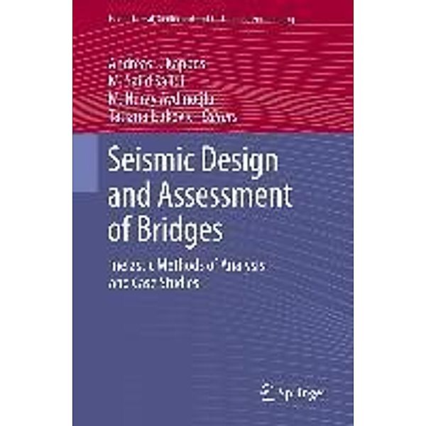 Seismic Design and Assessment of Bridges / Geotechnical, Geological and Earthquake Engineering Bd.21