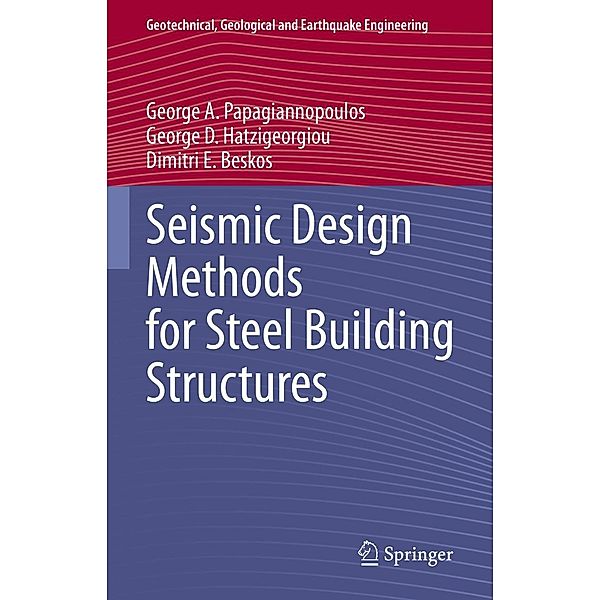 Seismic Design Methods for Steel Building Structures / Geotechnical, Geological and Earthquake Engineering Bd.51, George A. Papagiannopoulos, George D. Hatzigeorgiou, Dimitri E. Beskos