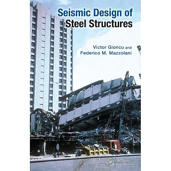 Seismic Design of Steel Structures, Victor Gioncu, Federico Mazzolani