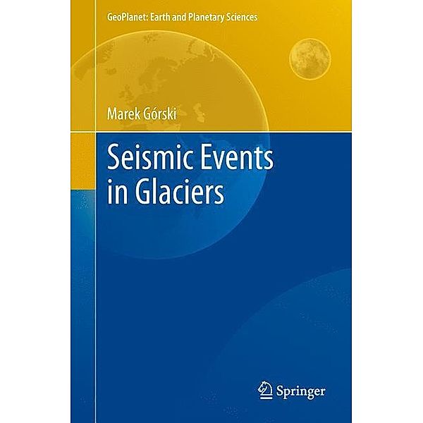 Seismic Events in Glaciers, Marek Górski