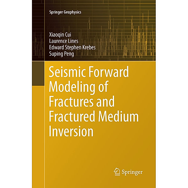 Seismic Forward Modeling of Fractures and Fractured Medium Inversion, Xiaoqin Cui, Laurence Lines, Edward Stephen Krebes, Suping Peng