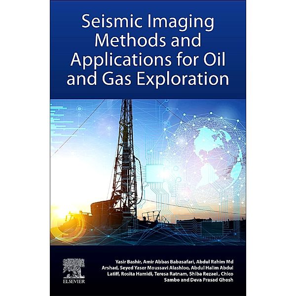 Seismic Imaging Methods and Applications for Oil and Gas Exploration, Yasir Bashir, Chico Sambo, Deva Prasad Ghosh, Amir Abbas Babasafari, Abdul Rahim Md Arshad, Seyed Yaser Moussavi Alashloo, Abdul Halim Latiff, Rosita Hamidi, Shiba Rezaei, Teresa Ratnam