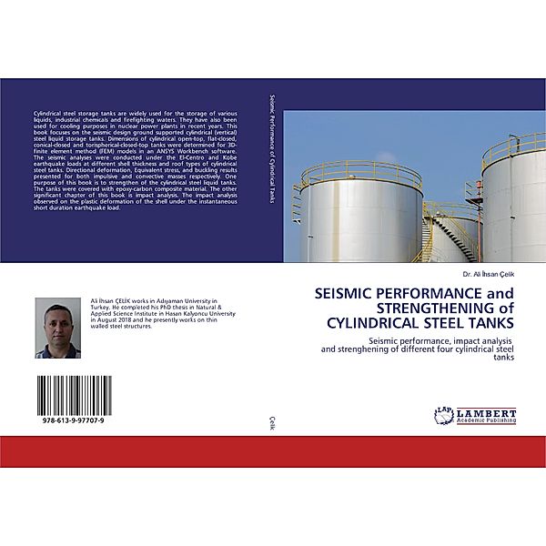 SEISMIC PERFORMANCE and STRENGTHENING of CYLINDRICAL STEEL TANKS, Ali Ihsan Çelik