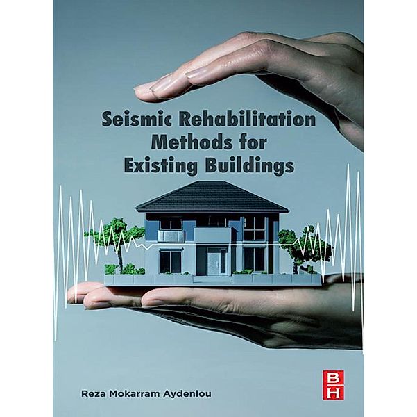 Seismic Rehabilitation Methods for Existing Buildings, Reza Mokarram Aydenlou