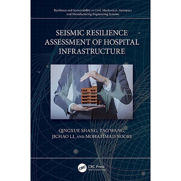 Seismic Resilience Assessment of Hospital Infrastructure, Qingxue Shang, Tao Wang, Jichao Li, Mohammad Noori