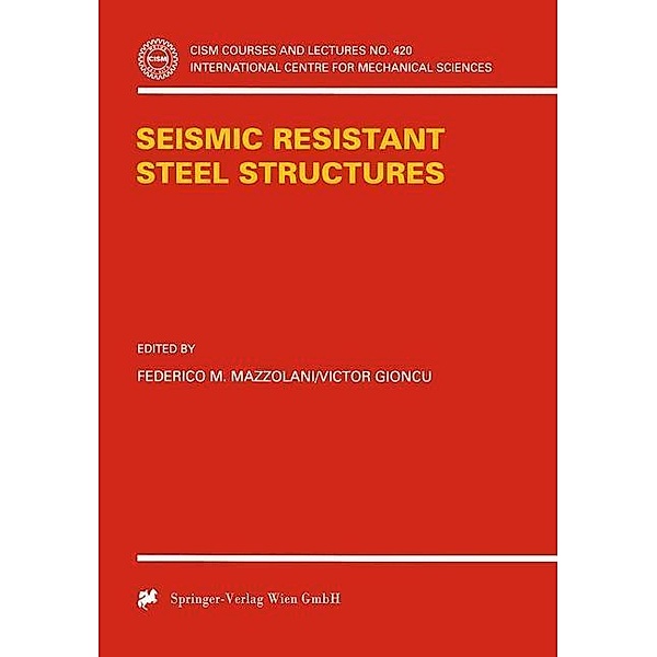 Seismic Resistant Steel Structures / CISM International Centre for Mechanical Sciences Bd.420