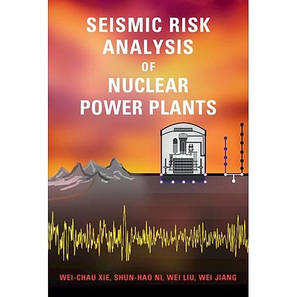 Seismic Risk Analysis of Nuclear Power Plants, Wei-Chau Xie
