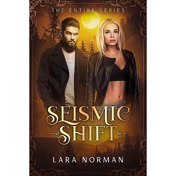 Seismic Shift: A Thrilling Vampire & Wolf Shifter Romance (The Entire Series) / Seismic Shift, Lara Norman