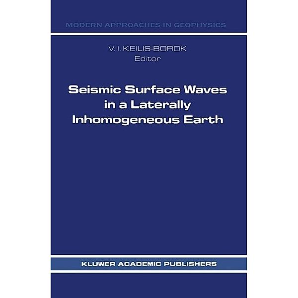 Seismic Surface Waves in a Laterally Inhomogeneous Earth / Modern Approaches in Geophysics Bd.9