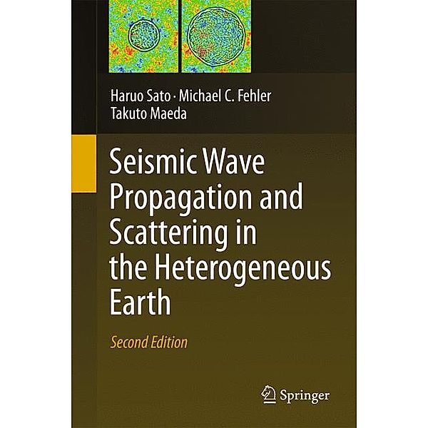 Seismic Wave Propagation and Scattering in the Heterogeneous Earth : Second Edition, Haruo Sato, Michael C. Fehler, Takuto Maeda