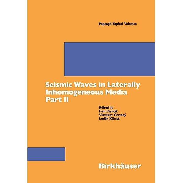 Seismic Waves in Laterally Inhomogeneous Media Part II / Pageoph Topical Volumes, Ivan Psencik, Vlastislav Cervany, Ludek Klimes