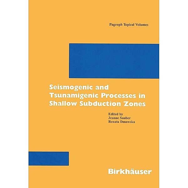 Seismogenic and Tsunamigenic Processes in Shallow Subduction Zones / Pageoph Topical Volumes, Jeanne Sauber, Renata Dmowska