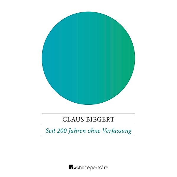 Seit 200 Jahren ohne Verfassung, Claus Biegert