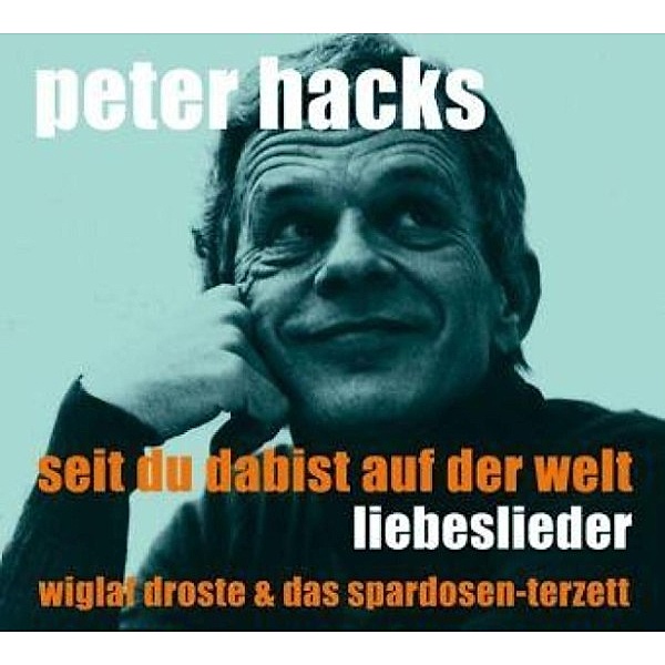 Seit Du da bist auf der Welt, Peter Hacks
