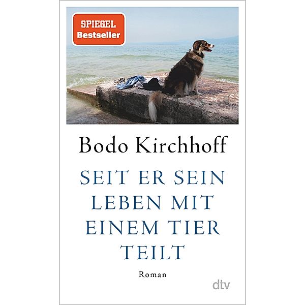 Seit er sein Leben mit einem Tier teilt, Bodo Kirchhoff