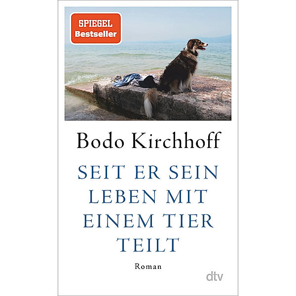 Seit er sein Leben mit einem Tier teilt, Bodo Kirchhoff