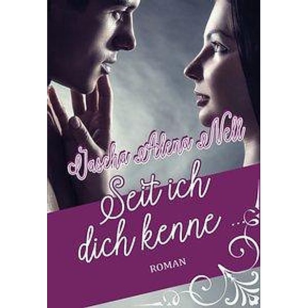 Seit ich dich kenne ..., Jascha Alena Nell