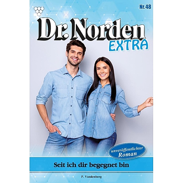 Seit ich dir begegnet bin / Dr. Norden Extra Bd.48, Patricia Vandenberg