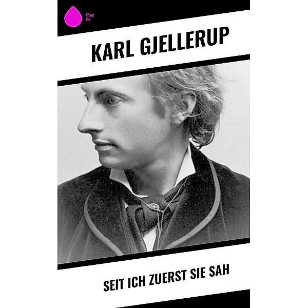Seit ich zuerst sie sah, Karl Gjellerup