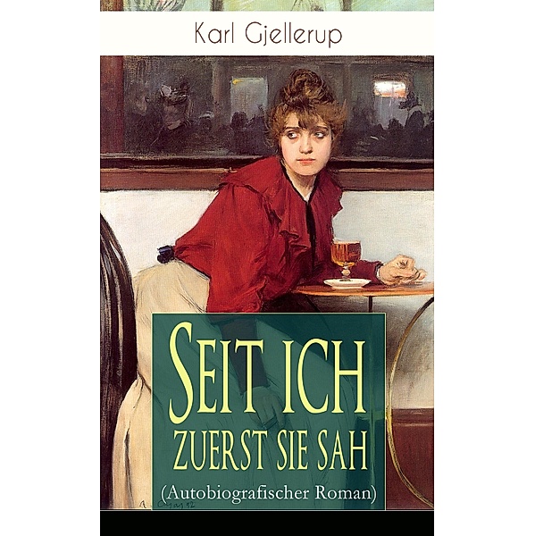 Seit ich zuerst sie sah (Autobiografischer Roman), Karl Gjellerup