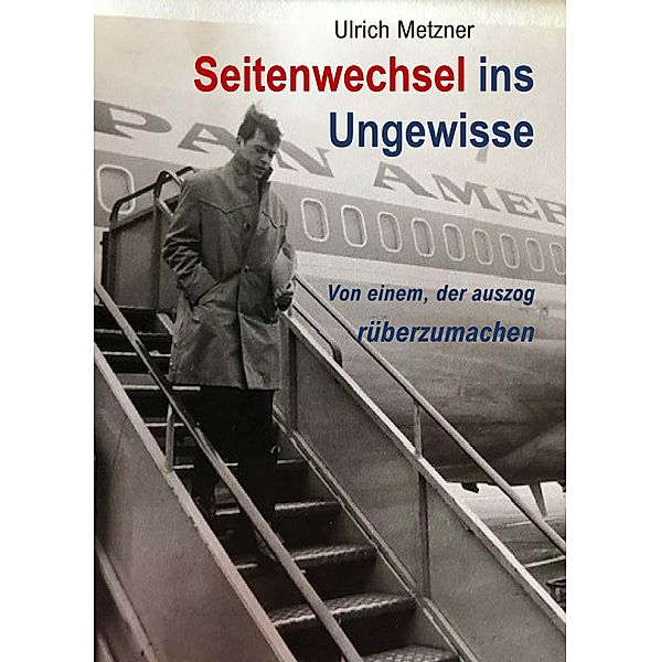Seitenwechsel ins Ungewisse, Ulrich Metzner