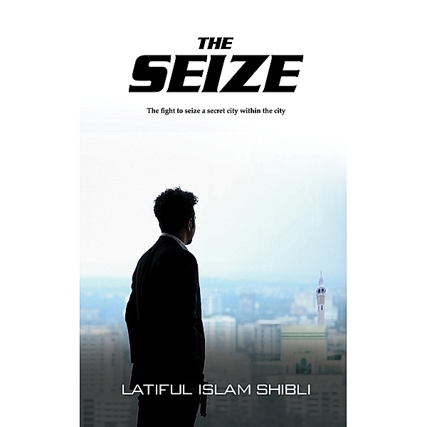 Seize / Austin Macauley Publishers, Latiful Islam Shibli