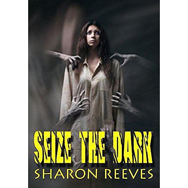 Seize The Dark, Sharon Reeves