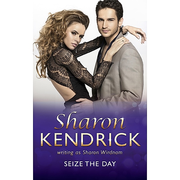 Seize The Day (Mills & Boon Medical) / Mills & Boon Medical, Sharon Kendrick