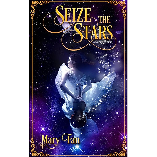 Seize the Stars (Starswept, #3) / Starswept, Mary Fan
