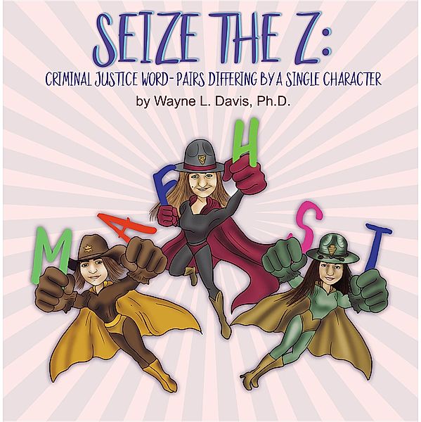 Seize The Z: SEIZE THE Z, Wayne L Davis