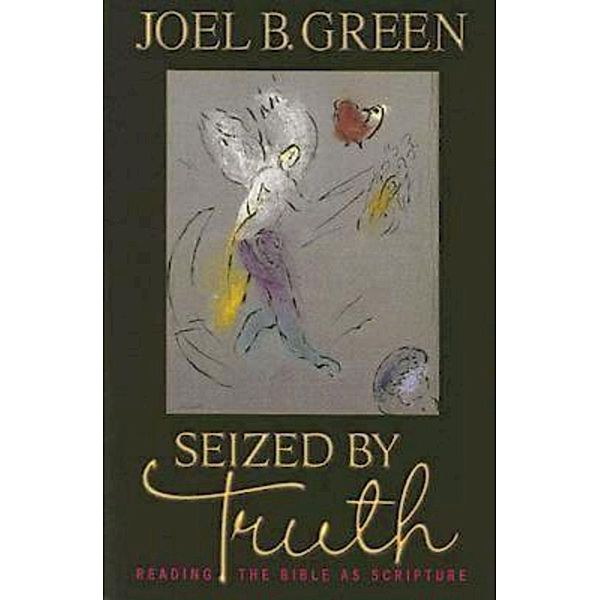 Seized by Truth, Joel B. Green