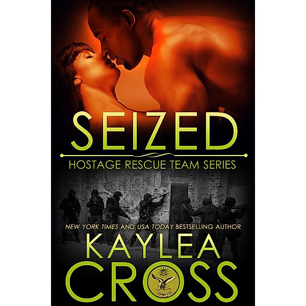 Seized (Hostage Rescue Team Series, #7) / Hostage Rescue Team Series, Kaylea Cross