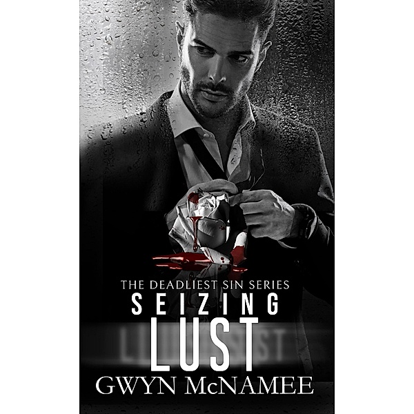 Seizing Lust (The Deadliest Sin Series, #9) / The Deadliest Sin Series, Gwyn McNamee