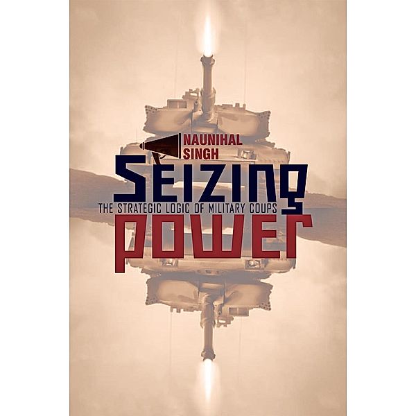 Seizing Power, Naunihal Singh