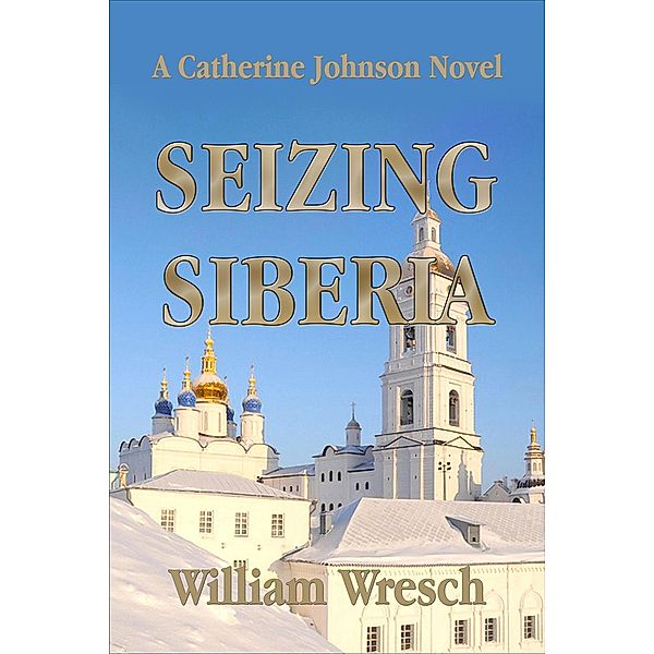 Seizing Siberia (Kat Johnson Mysteries, #9) / Kat Johnson Mysteries, William Wresch