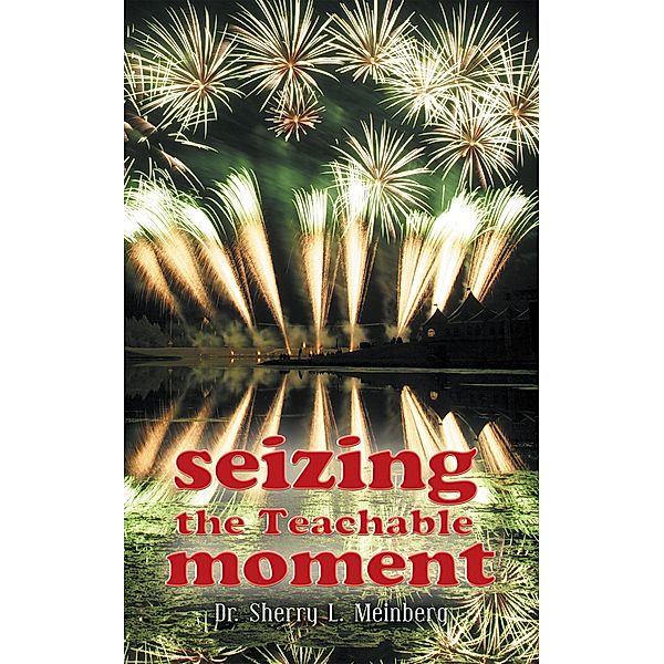 Seizing the Teachable Moment, Sherry L. Meinberg