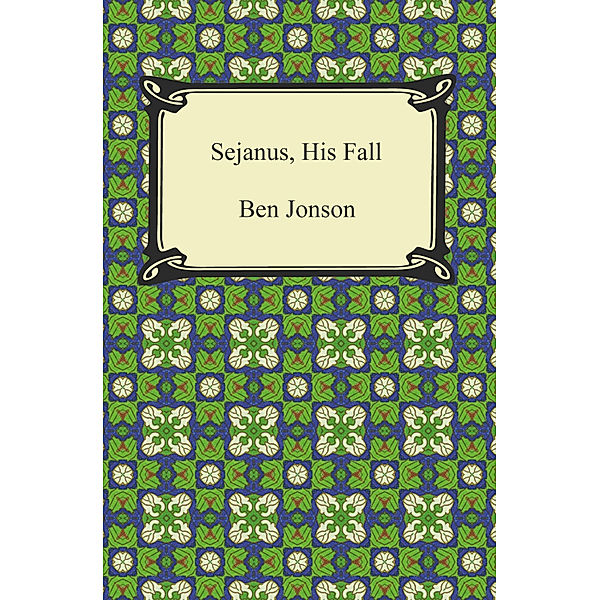 Sejanus, His Fall, Ben Jonson