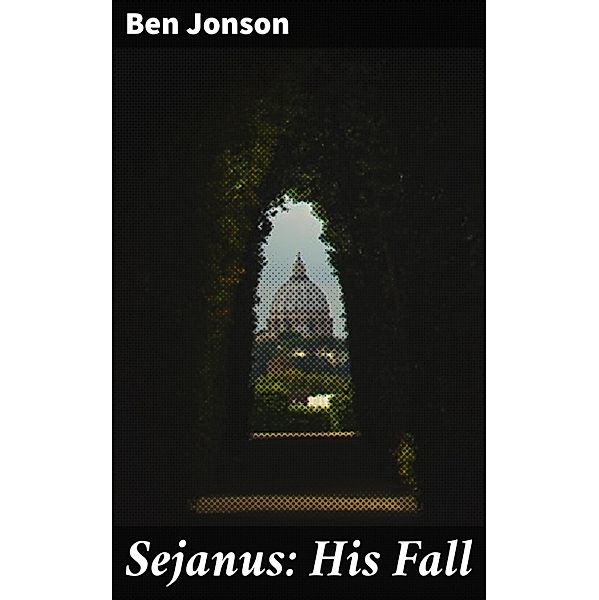 Sejanus: His Fall, Ben Jonson