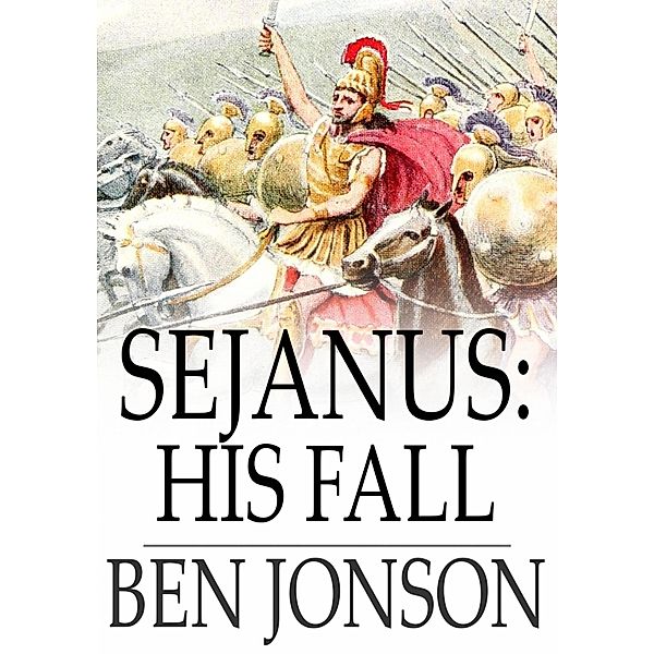 Sejanus: His Fall / The Floating Press, Ben Jonson