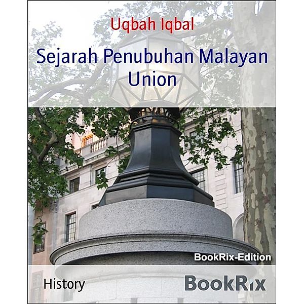 Sejarah Penubuhan Malayan Union, Uqbah Iqbal