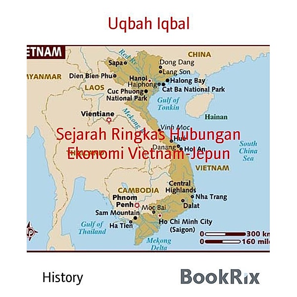 Sejarah Ringkas Hubungan Ekonomi Vietnam-Jepun, Uqbah Iqbal