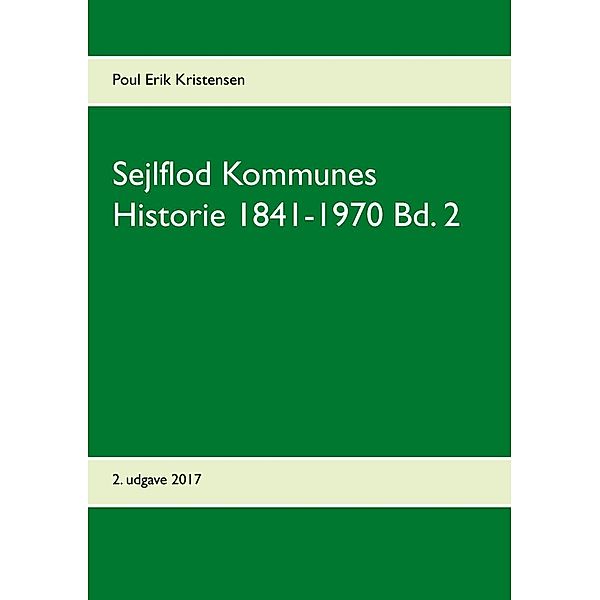 Sejlflod Kommunes Historie 1841-1970 Bd. 2, Poul Erik Kristensen