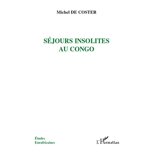 Sejours insolites au Congo, Michel de Coster Michel de Coster
