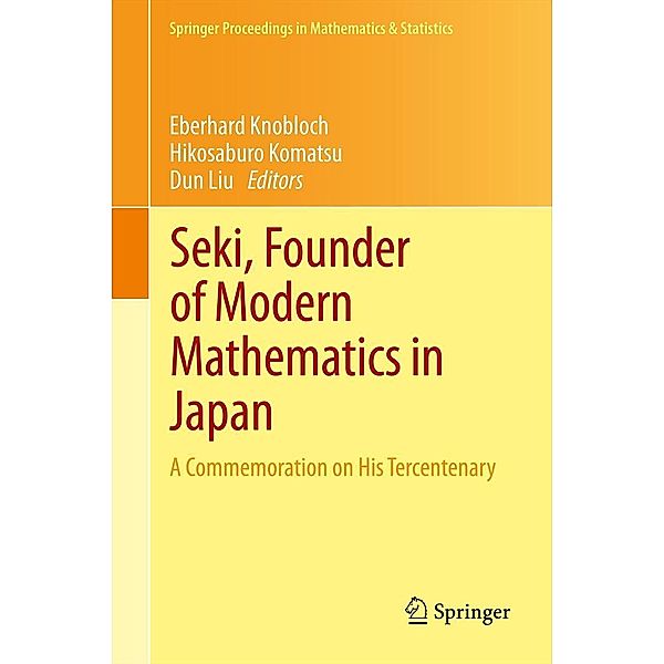 Seki, Founder of Modern Mathematics in Japan / Springer Proceedings in Mathematics & Statistics Bd.39