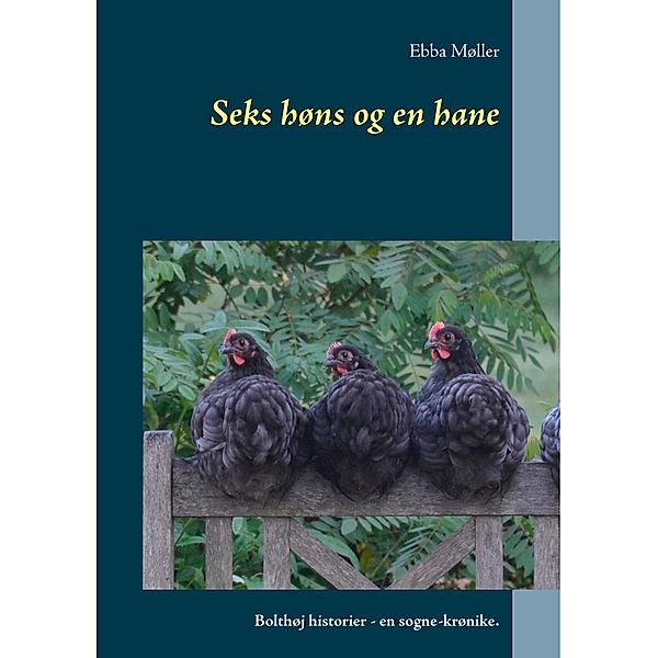 Seks høns og en hane, Ebba Møller