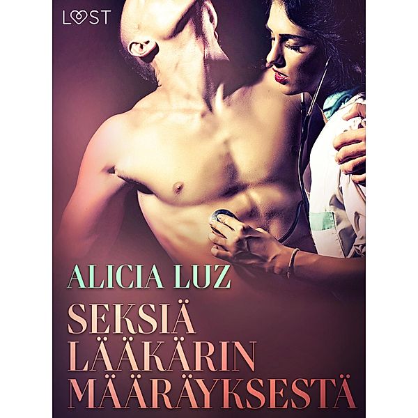Seksiä lääkärin määräyksestä - eroottinen novelli, Alicia Luz