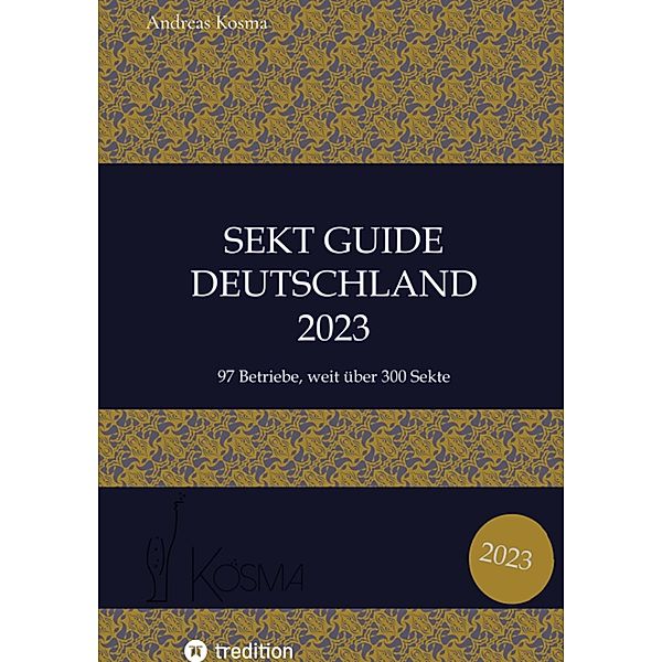 Sekt Guide Deutschland Das Standardwerk zum Deutschen Sekt / Sekt Guide Deutschland Bd.2, Andreas Kosma