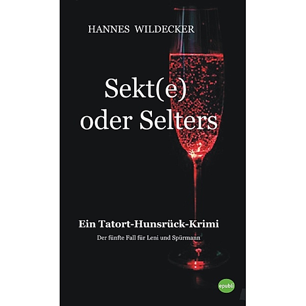 Sekt(e) oder Selters / Tatort Hunsrück Bd.5, Hannes Wildecker