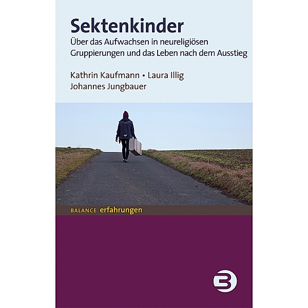 Sektenkinder / Balance Erfahrungen, Kathrin Kaufmann, Laura Illig, Johannes Jungbauer